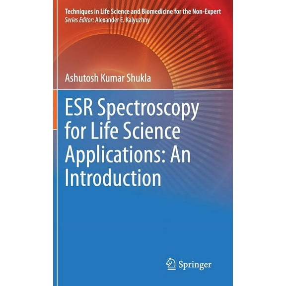 Techniques in Life Science and Biomedici Esr Spectroscopy for Life Science Applications: An Introduction, (Hardcover)