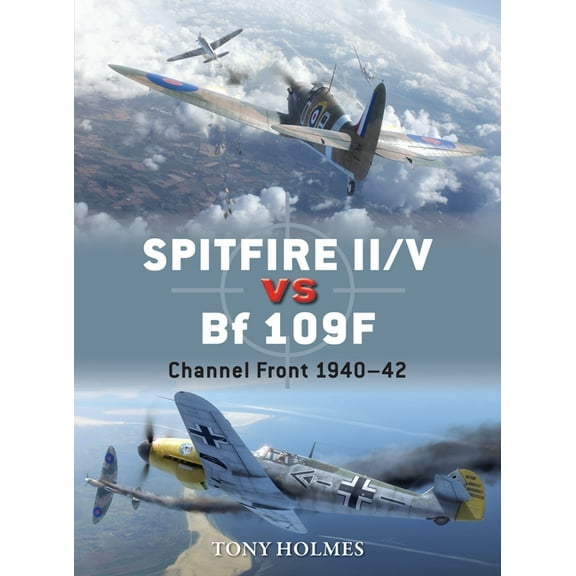 Duel: Spitfire II/V vs Bf 109F : Channel Front 1940–42 (Series #67) (Paperback)