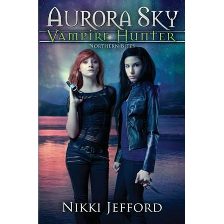 Northern Bites (Aurora Sky : Vampire Hunter, Vol.