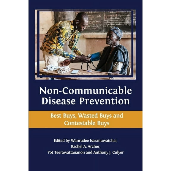 Non-communicable Disease Prevention: Best Buys, Wasted Buys and Contestable Buys, (Paperback)