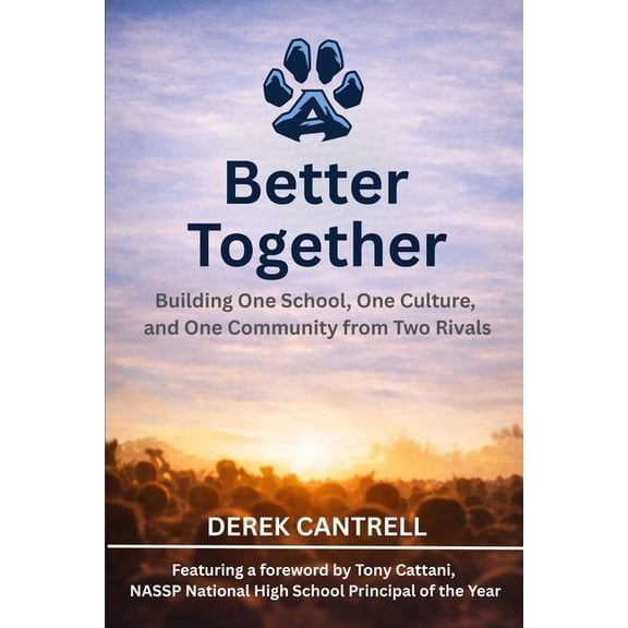 Better Together: Building One School, One Culture, and One Community from Two Rivals, (Paperback)