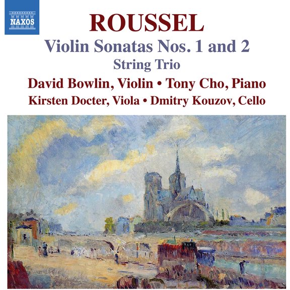 David Bowlin - Roussel: Violin Sonatas Nos. 1 & 2; String Trio - Music & Performance - CD