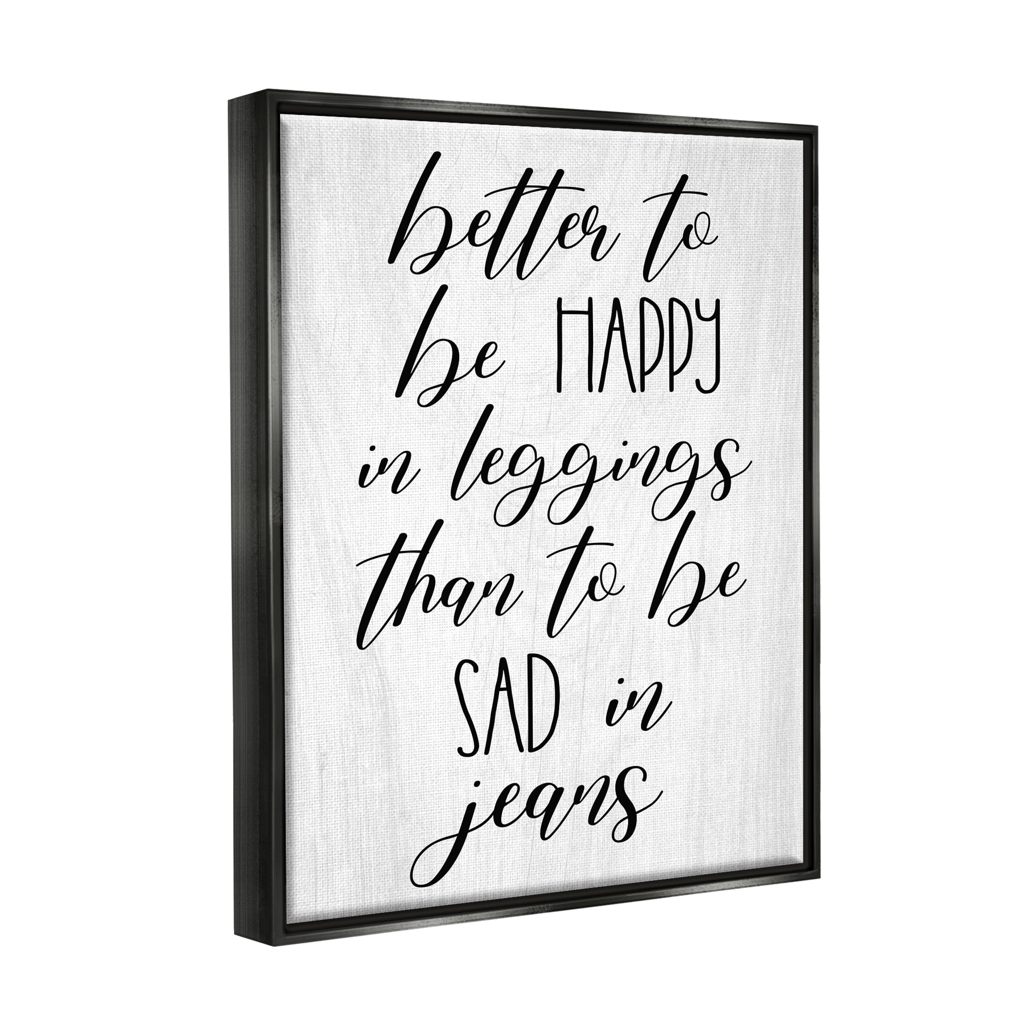 Stupell Industries Happy In Leggings Funny Fashion Calligraphy Saying Graphic Art Jet Black Floating Framed Canvas Print Wall Art, Design by Daphne Polselli