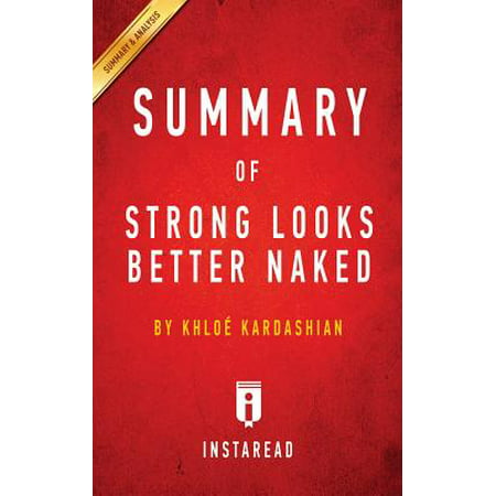 Summary of Strong Looks Better Naked : By Khloe Kardashian Includes