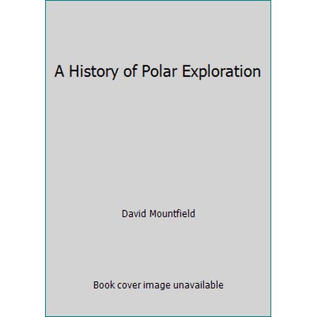 A History of Polar Exploration [Hardcover - Used]