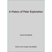 A History of Polar Exploration [Hardcover - Used]