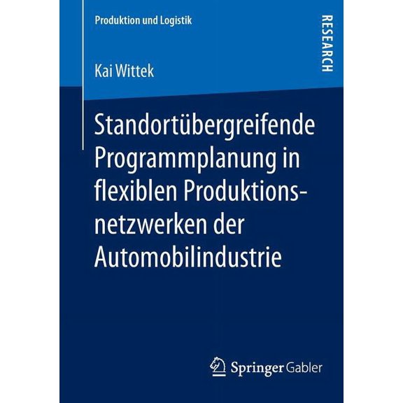 Produktion Und Logistik Standortübergreifende Programmplanung in Flexiblen Produktionsnetzwerken Der Automobilindustrie, (Paperback)