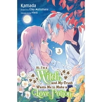 Hi, I'm a Witch, and My Crush Wants Me t Hi, I'm a Witch, and My Crush Wants Me to Make a Love Potion, Vol. 3, Book 3, (Paperback)