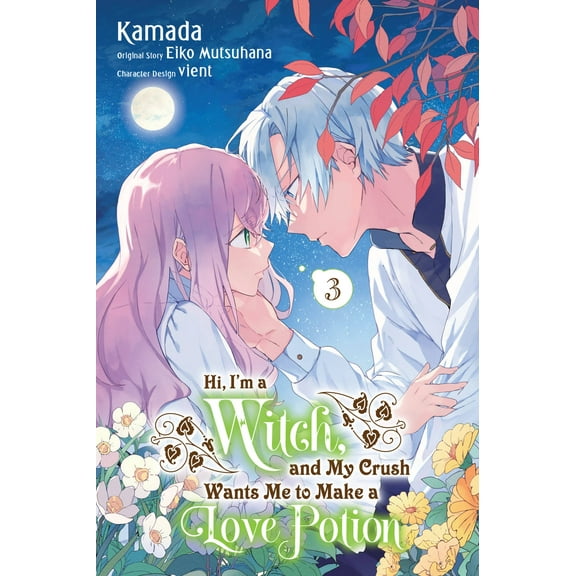 Hi, I'm a Witch, and My Crush Wants Me t Hi, I'm a Witch, and My Crush Wants Me to Make a Love Potion, Vol. 3, Book 3, (Paperback)