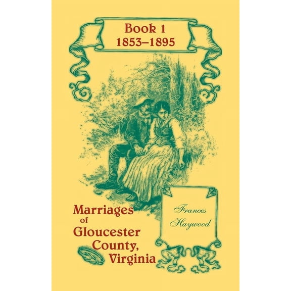 Marriages of Gloucester County, Virginia, Book 1 1853-1895 (Paperback)