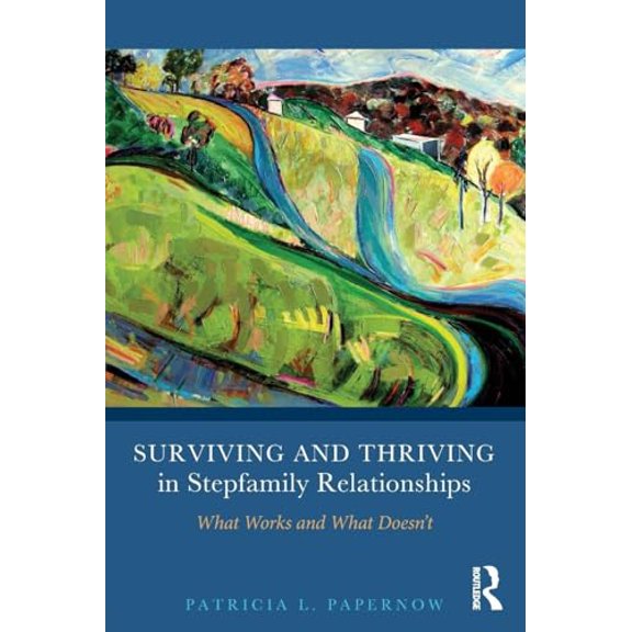Pre-Owned Surviving and Thriving in Stepfamily Relationships: What Works and What Doesn't (Paperback) 0415894387 9780415894388