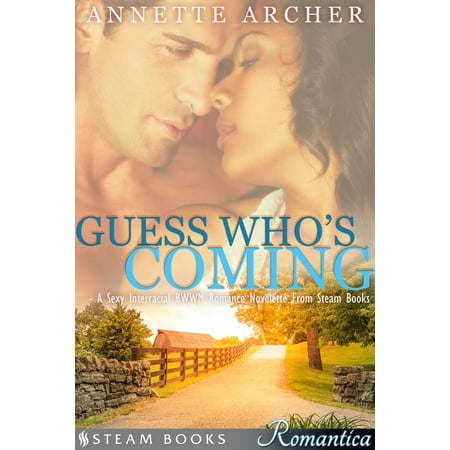 Guess Who's Coming - A Sexy Interracial BWWM Romance Novelette From Steam Books -