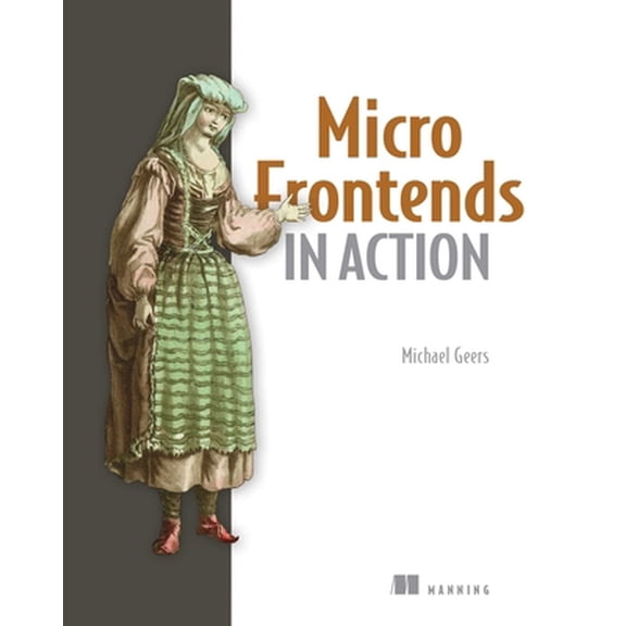 Pre-Owned Micro Frontends in Action (Paperback) 1617296872 9781617296871