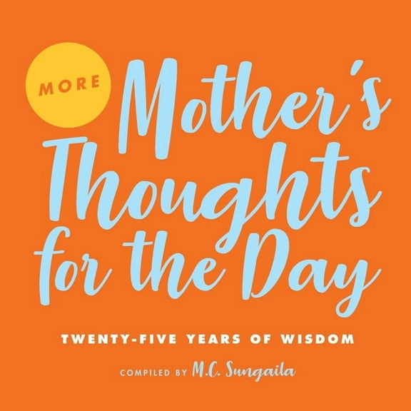 Mother's Thoughts for the Day More Mother's Thoughts for the Day: Twenty-Five Years of Wisdom, Book 2, (Paperback)