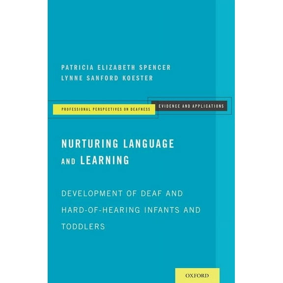 Professional Perspectives on Deafness: E Nurturing Language and Learning: Development of Deaf and Hard-Of-Hearing Infants and Toddlers, (Paperback)