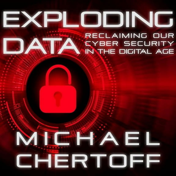 Exploding Data: Reclaiming Our Cyber Security in the Digital Age (Audiobook)