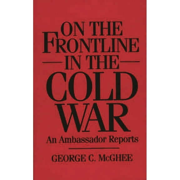 History; 57 On the Frontline in the Cold War: An Ambassador Reports, (Hardcover)