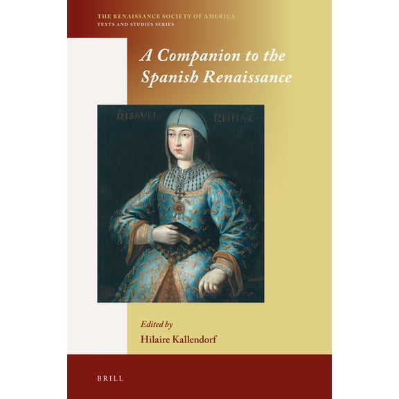 Renaissance Society of America A Companion to the Spanish Renaissance, Book 11, (Paperback)