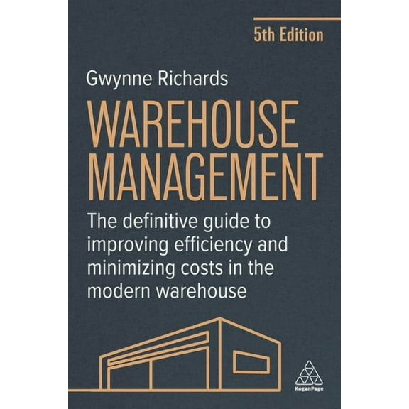 Warehouse Management: The Definitive Guide to Improving Efficiency and Minimizing Costs in the Modern Warehouse, (Paperback)
