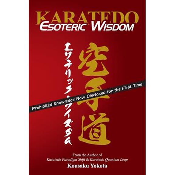 Karatedo Esoteric Wisdom: Prohibited Knowledge Now Disclosed for the First Time (Paperback)