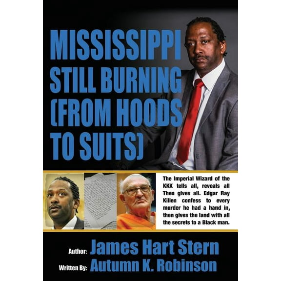 Mississippi Still Burning: (from Hoods to Suits) (Paperback) by James Stern