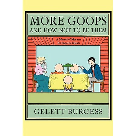 How Many More Days Until Christmas 2019 More Goops and How Not to Be Them : A Manual of Manners for Impolite Infants, Depicting the Characteristics of Many Naughty and Thoughtless Children, with Instructive Illustrations ()