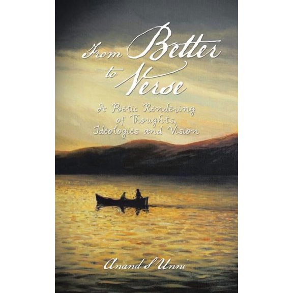 From Better to Verse : A Poetic Rendering of Thoughts, Ideologies and Vision