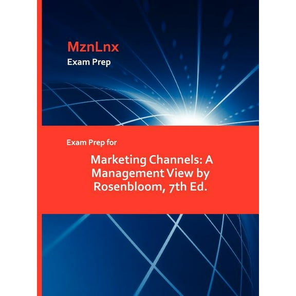 Exam Prep for Marketing Channels: A Management View by Rosenbloom, 7th Ed. (Paperback) by Rosenbloom, Mznlnx (Creator)