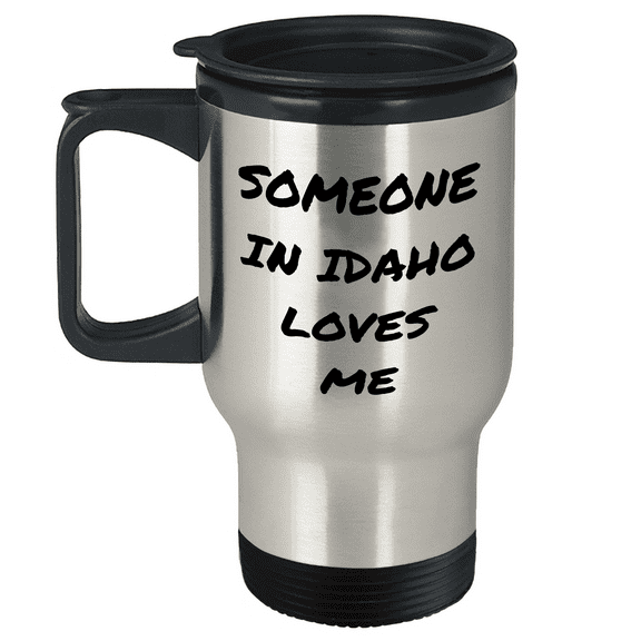 Someone In Idaho Loves Me Idaho Travel Mug, Funny Quote on Stainless Steel Travel Mug, Gift for Idaho Lovers from Friends