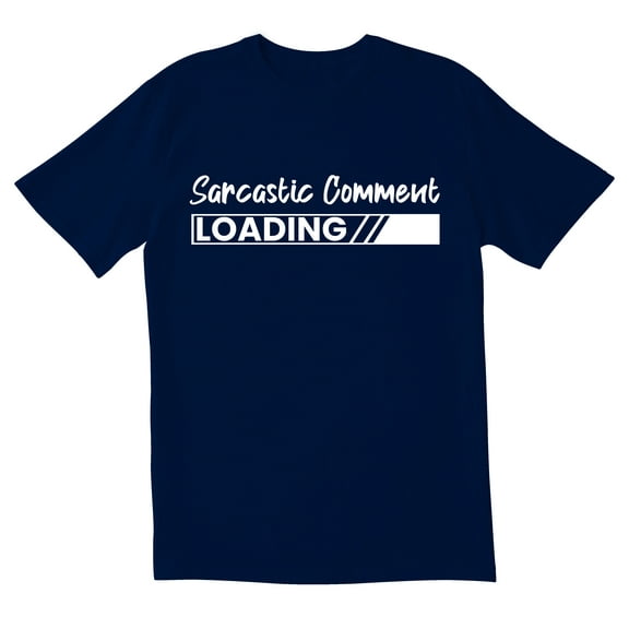 TotallyTorn Sarcastic Comment Loading Novelty Sarcastic Funny Men's T Shirts