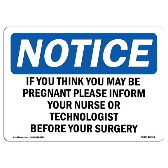 OSHA Notice Sign - If You Think You May Be Pregnant Please | Plastic Sign | Protect Your Business, Work Site, Warehouse & Shop Area |  Made in the USA