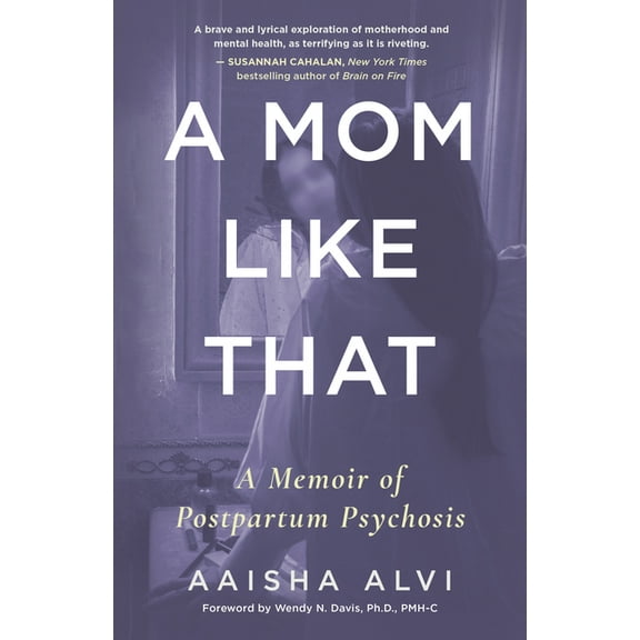 A Mom Like That: A Memoir of Postpartum Psychosis, (Paperback)