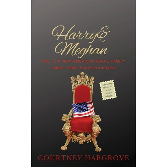 Harry & Meghan: Vol. 2: A New American Royal Family Takes Their Place in History (Paperback) by Courtney Hargrove