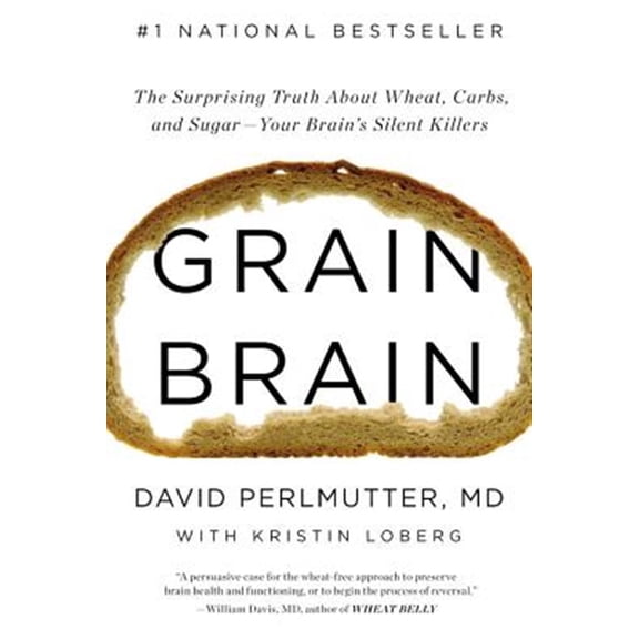 Pre-Owned Grain Brain: The Surprising Truth about Wheat, Carbs, and Sugar--Your Brain's Silent Killers (Hardcover) 0316239836 9780316239837