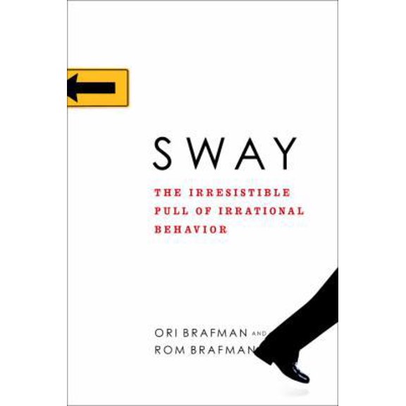 Pre-Owned Sway: The Irresistible Pull of Irrational Behavior (Hardcover) 0385524382 9780385524384
