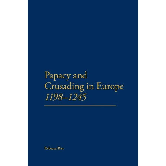 The Papacy and Crusading in Europe, 1198-1245, (Paperback)