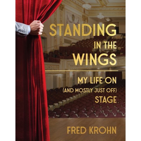 Pre-Owned Standing in the Wings: My Life on (and Mostly Just Off) Stage (Hardcover) 0578929686 9780578929682