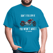 Don't Follow me, You won't Make it - Unisex Classic T-Shirt