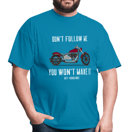 Don't Follow me, You won't Make it - Unisex Classic T-Shirt