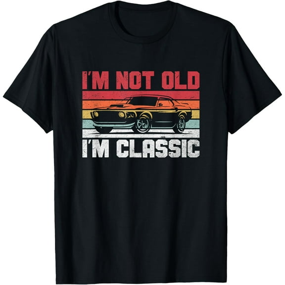 Funny I'm Not Old I'm Classic | Old Man Birthday Retro Gift T-Shirt