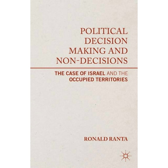 Political Decision Making and Non-Decisions: The Case of Israel and the Occupied Territories, (Hardcover)