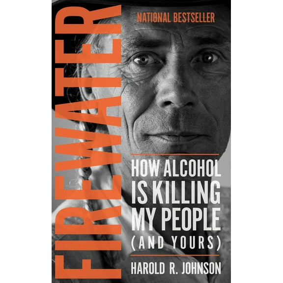 Firewater: How Alcohol Is Killing My People (and Yours), (Paperback)