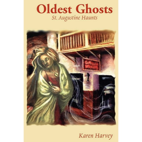Oldest Ghosts: St. Augustine Haunts, (Paperback)