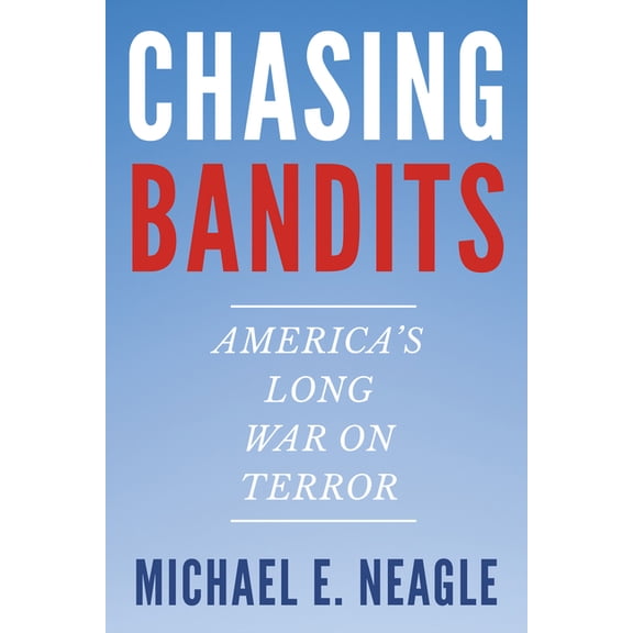 Chasing Bandits: America's Long War on Terror, (Paperback)