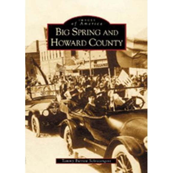Pre-Owned Big Spring and Howard County (Paperback) 0738520594 9780738520599