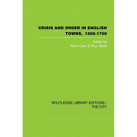 Crisis and Order in English Towns 1500-1700, (Paperback)