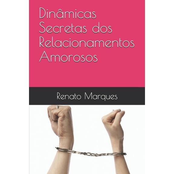 Dinamicas Secretas dos Relacionamentos Amorosos (Paperback)