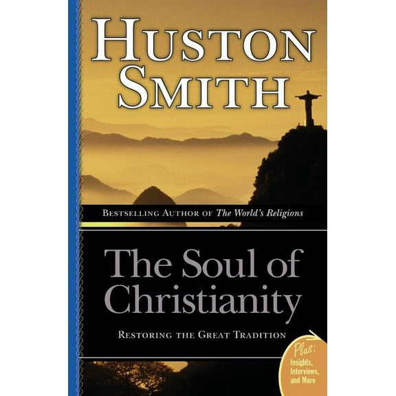 The Soul of Christianity: Restoring the Great Tradition, (Paperback)