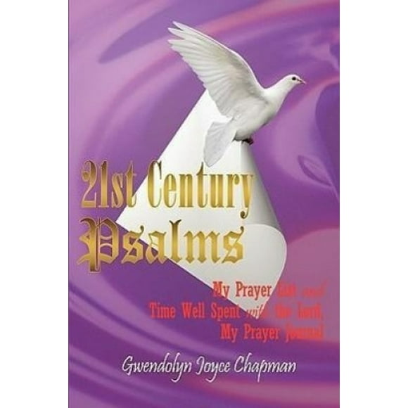 21st Century Psalms: My Prayer List and Time Well Spent with the Lord, My Prayer Journal