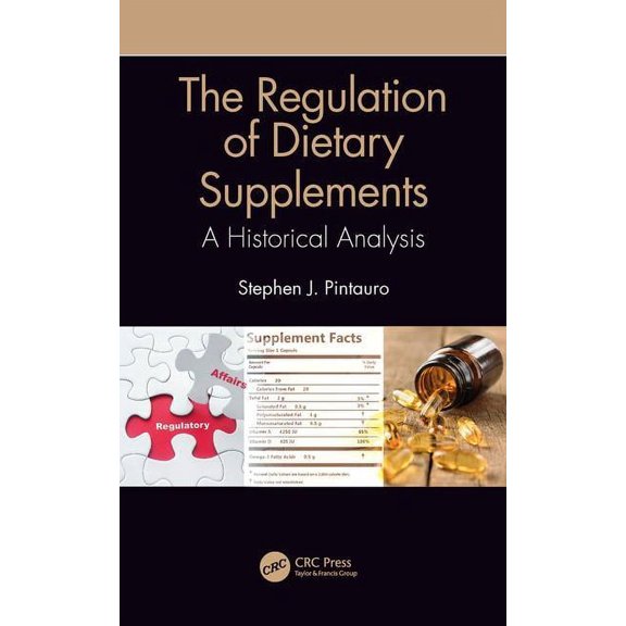 The Regulation of Dietary Supplements: A Historical Analysis, (Hardcover)